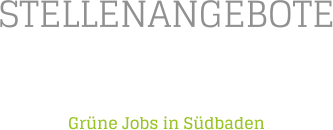 STELLENANGEBOTE  Grüne Jobs in Südbaden