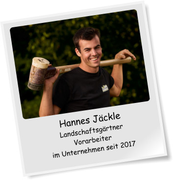Hannes Jäckle Landschaftsgärtner Vorarbeiter im Unternehmen seit 2017