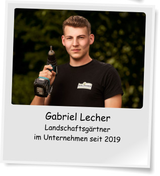 Gabriel Lecher Landschaftsgärtner im Unternehmen seit 2019