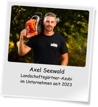 Axel Seewald Landschaftsgärtner-Azubi im Unternehmen seit 2023
